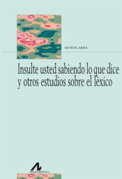 Insulte usted sabiendo lo que dice y otros estudios léxicos