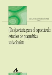 (Des)cortesía para el espectáculo: estudios de pragmática variacionista